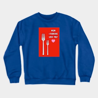 Funny Forking Mum Love! Crewneck Sweatshirt